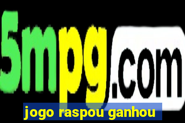 jogo raspou ganhou